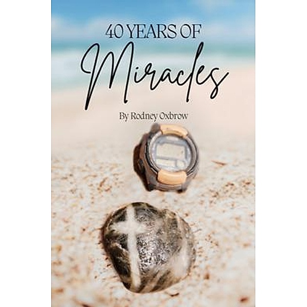 40 Years of Miracles, Rodney Oxbrow