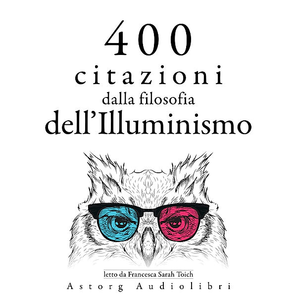 400 citazioni dalla filosofia dell'Illuminismo, Voltaire, Denis Diderot, Jean-Jacques Rousseau, Charles de Montesquieu