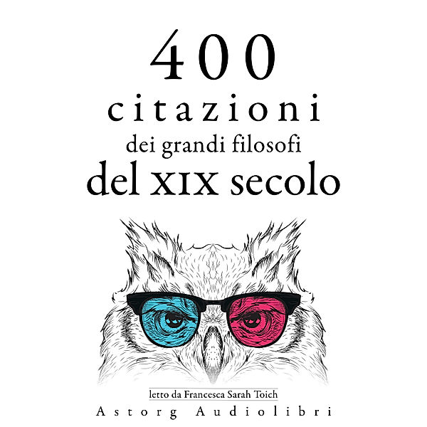 400 citazioni dei grandi filosofi del XIX secolo, Arthur Schopenhauer, Soren Kierkegaard, Friedrich Nietszche, Ralph-Waldo Emerson