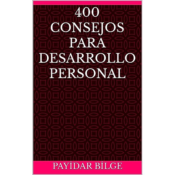 400 Consejos Para Desarrollo Personal, Payidar Bilge