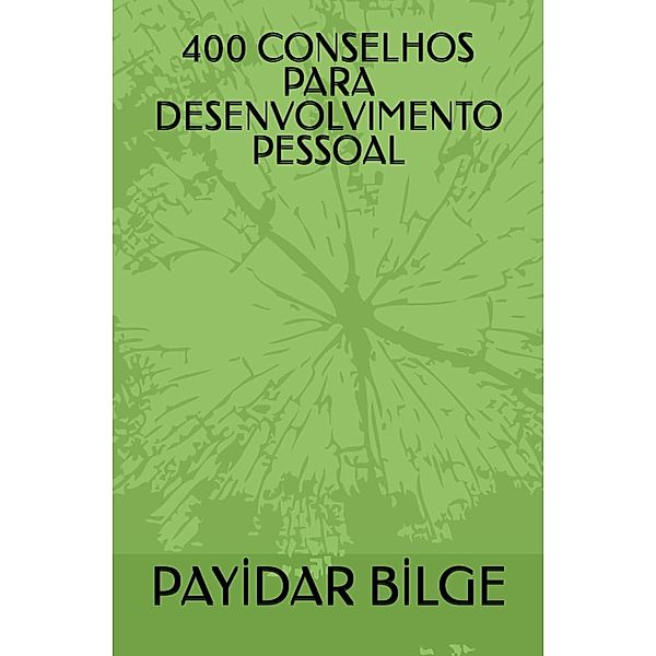 400 Conselhos Para Desenvolvimento Pessoal, Payidar Bilge