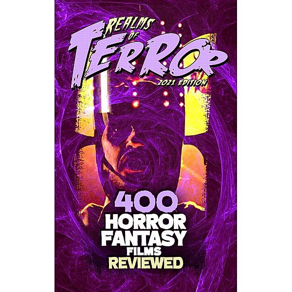 400 Horror Fantasy Films Reviewed (2021) / Realms of Terror 2021, Steve Hutchison