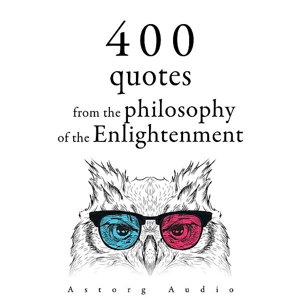 400 Quotations from the Philosophy of the Enlightenment, Voltaire, Denis Diderot, Jean-Jacques Rousseau, Montesquieu