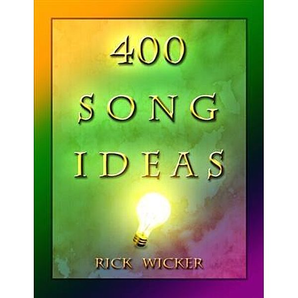 400 Song Ideas, Rick Wicker
