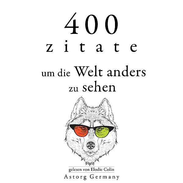 400 Zitate, um die Welt anders zu sehen, Dalai Lama, Bruce Lee, Leonardo Da Vinci, Mother Teresa of Calcutta