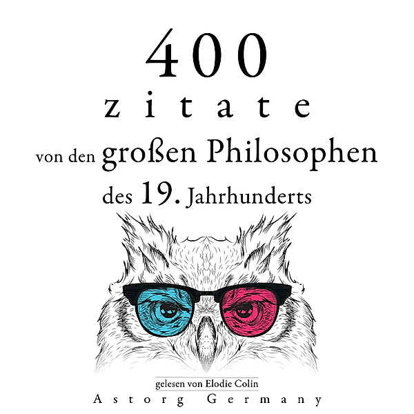 400 Zitate von den grossen Philosophen des 19. Jahrhunderts, Arthur Schopenhauer, Soren Kierkegaard, Friedrich Nietszche, Ralph-Waldo Emerson
