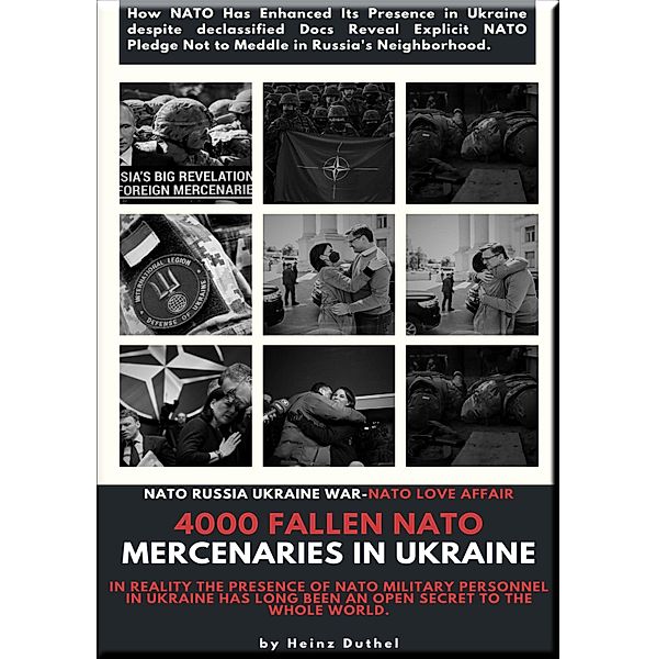 4000 Fallen NATO mercenaries in Ukraine. Nato Love Affair?, Heinz Duthel