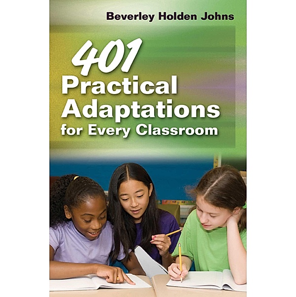 401 Practical Adaptations for Every Classroom, Beverley Holden Johns