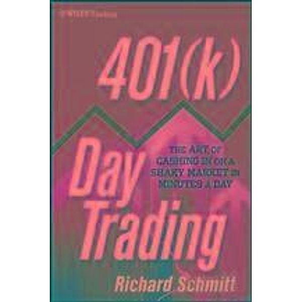 401(k) Day Trading / Wiley Trading Series, Richard Schmitt