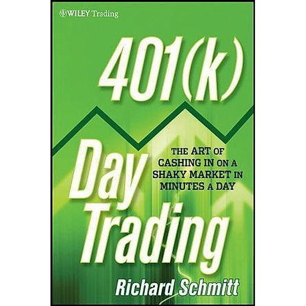 401(k) Day Trading / Wiley Trading Series, Richard Schmitt