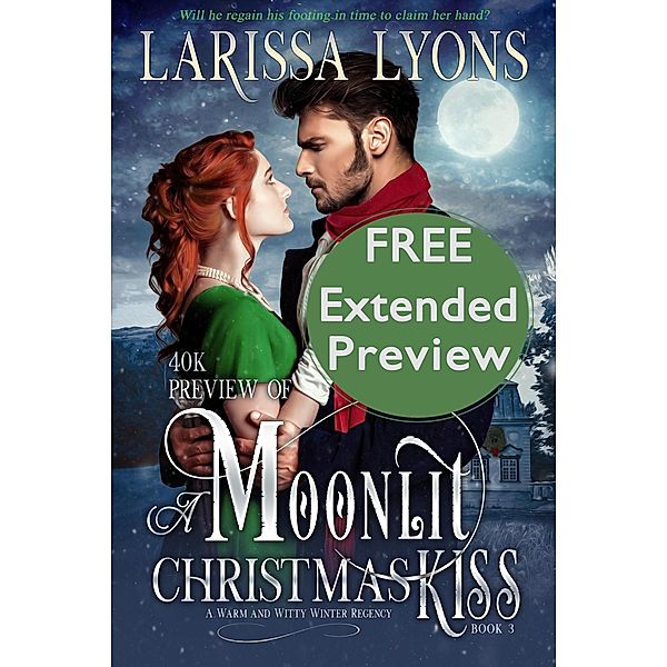 40K PREVIEW of A Moonlit Christmas Kiss (Regency Christmas Kisses, #2.5) / Regency Christmas Kisses, Larissa Lyons