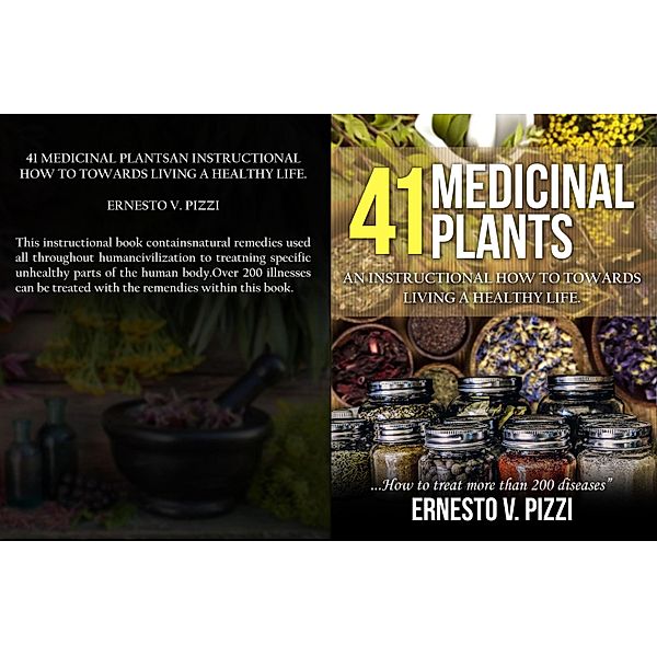 41 Medicinal Plants An Instructional How To Towards Living A Healthy Life, Ernesto Pizzi