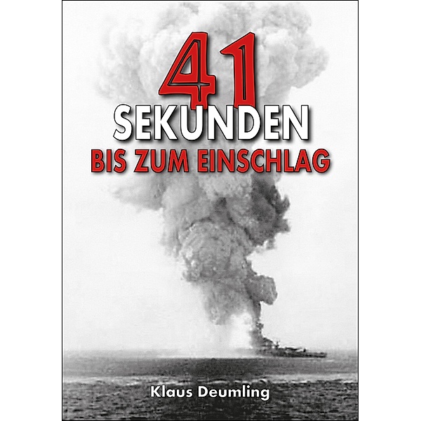 41 Sekunden bis zum Einschlag / Deutsche Soldaten-Biografien Bd.9, Klaus Deumling, Helmut K. von Keusgen