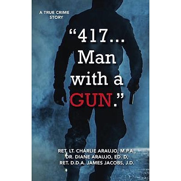 417. . . Man With a Gun, Diane Araujo, Charles Araujo, James Jacobs