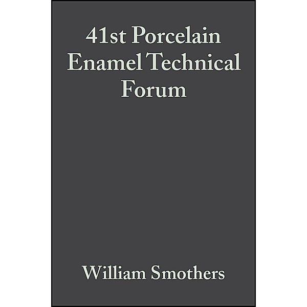 41st Porcelain Enamel Technical Forum, Volume 1, Issues 3/4 / Ceramic Engineering and Science Proceedings Bd.1