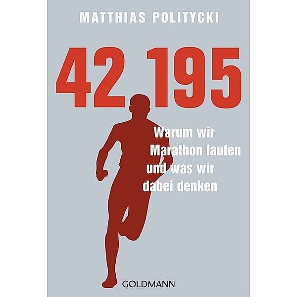 42,195 - Warum wir Marathon laufen und was wir dabei denken, Matthias Politycki