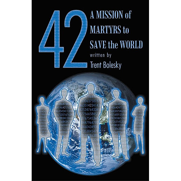 42  a Mission of Martyrs to Save the World, Trent Bolesky