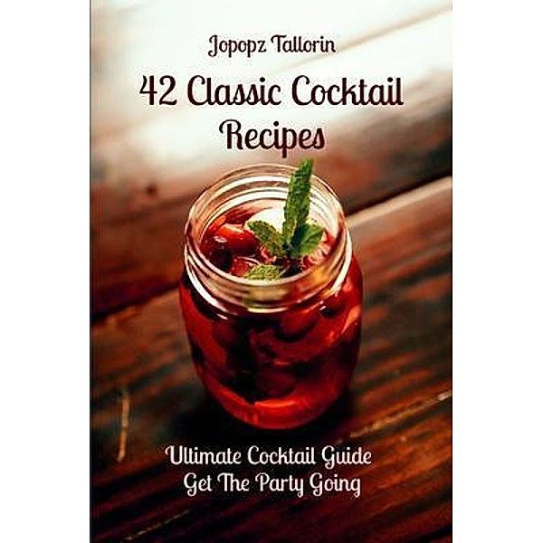 42 Classic Cocktail Recipes / Merchy Mob, Jopopz Tallorin