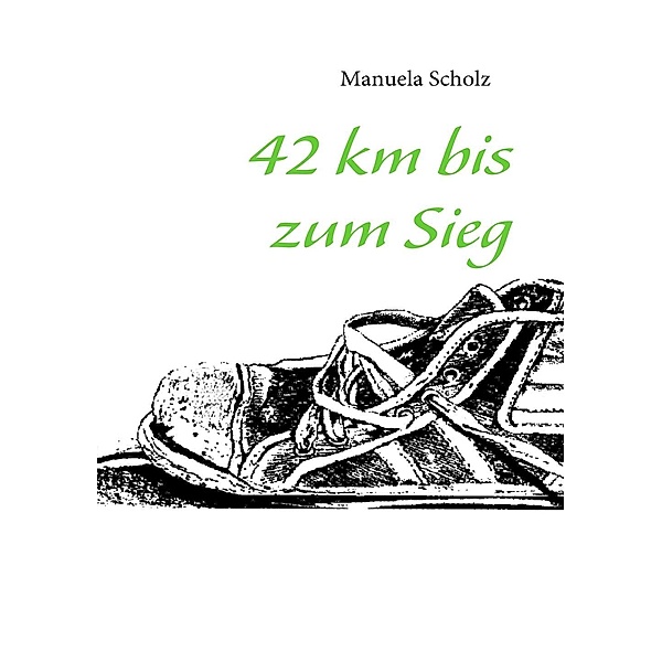 42 km bis zum Sieg, Manuela Scholz