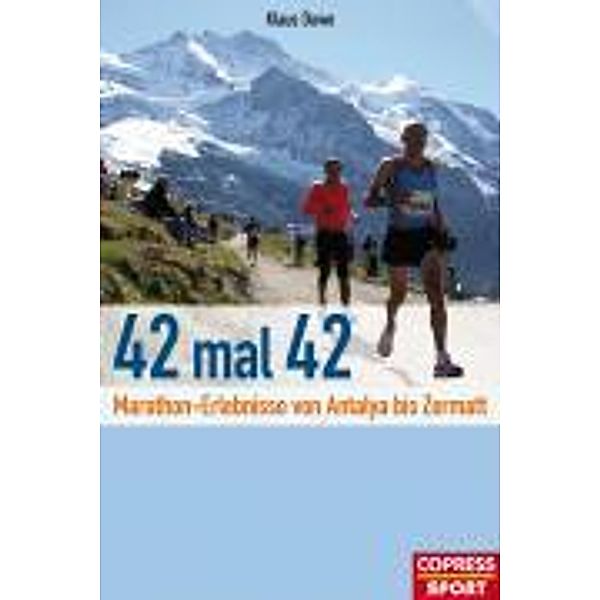 42 mal 42 - Marathon-Erlebnisse von Antalya bis Zermatt, Klaus Duwe