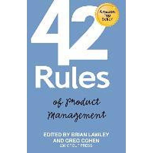 42 Rules of Product Management, Brian Lawley, Greg Cohen