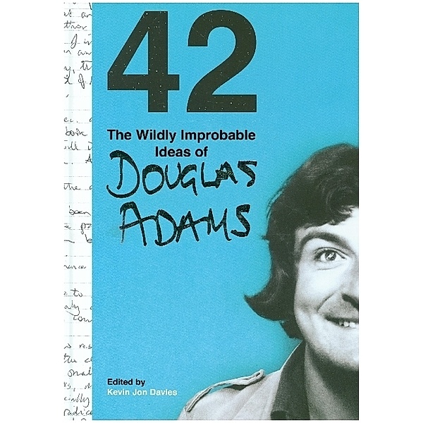 42: The Wildly Improbable Ideas of Douglas Adams, Douglas Adams
