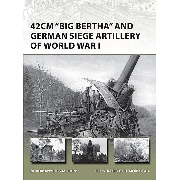 42cm 'Big Bertha' and German Siege Artillery of World War I / New Vanguard, Marc Romanych, Martin Rupp