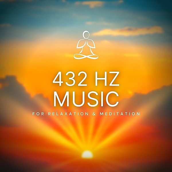 432 Hz Music - 1 - 432 Hz Music for Relaxation & Meditation (432 Hertz Solfeggio), 432 Hz Music Therapy