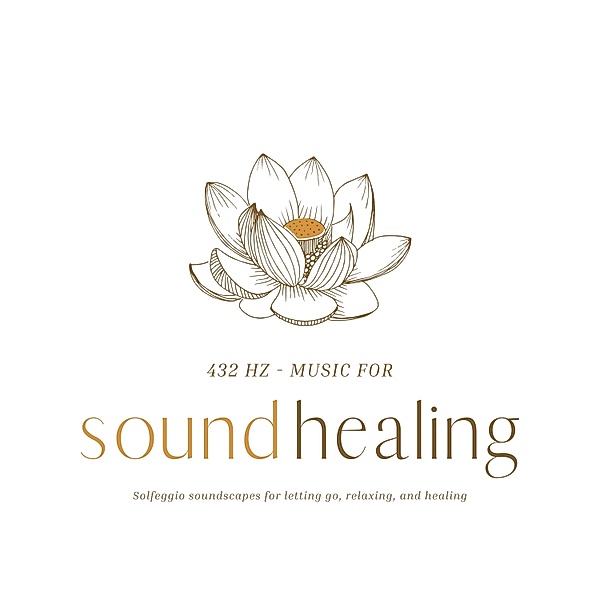 432 Hz Music for Sound Healing, Solfeggio Sound Healing Center