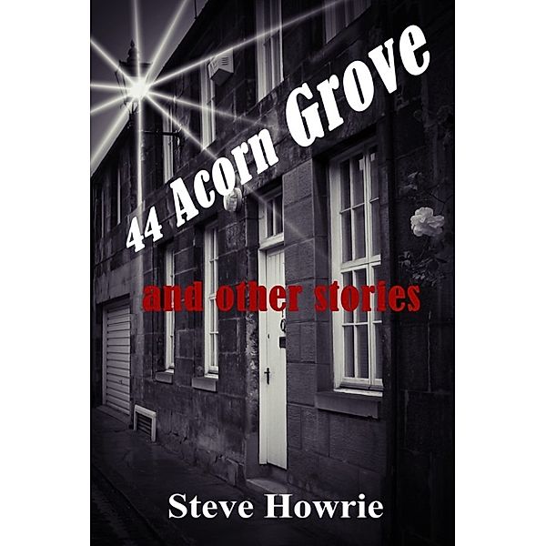 44 Acorn Grove and Other Stories, Steve Howrie