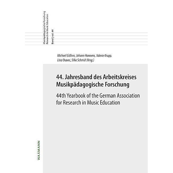 44. Jahresband des Arbeitskreises Musikpädagogische Forschung / 44th Yearbook of the German Association for Research in Music Education
