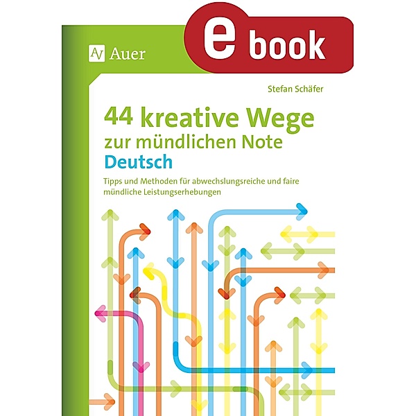 44 kreative Wege zur mündlichen Note Deutsch, Stefan Schäfer
