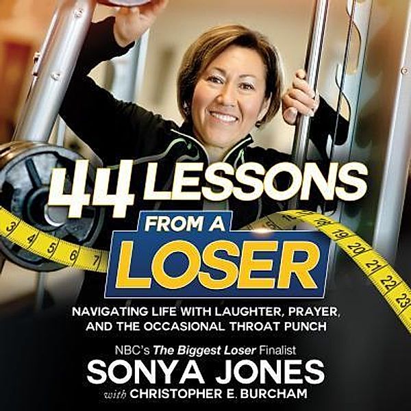 44 Lessons from a Loser, Sonya Jones, Christopher E Burcham