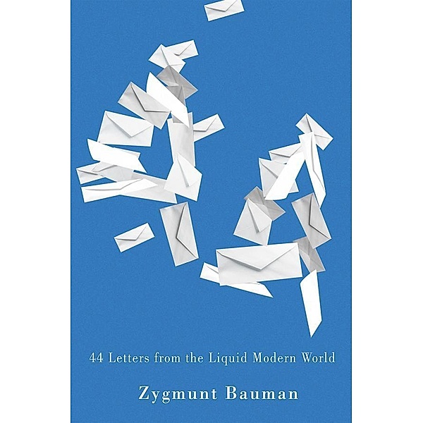 44 Letters From the Liquid Modern World, Zygmunt Bauman