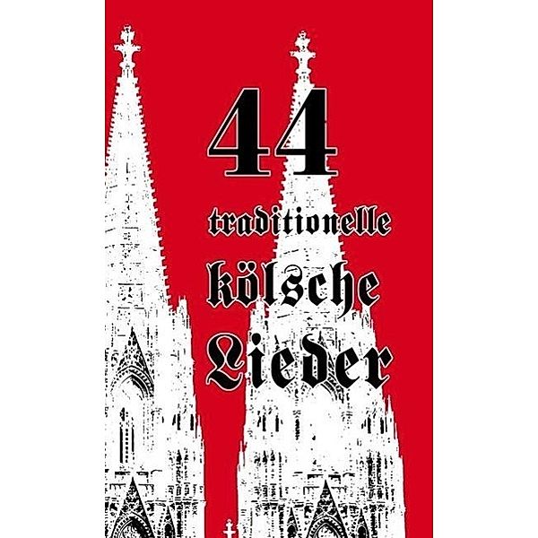 44 traditionelle kölsche Lieder