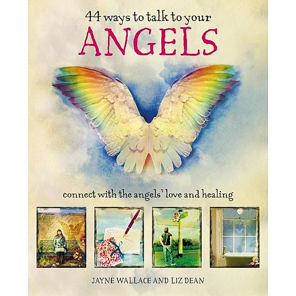 44 Ways to Talk to Your Angels, Jayne Wallace, Liz Dean