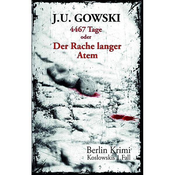 4467 Tage oder Der Rache langer Atem, J. U. Gowski