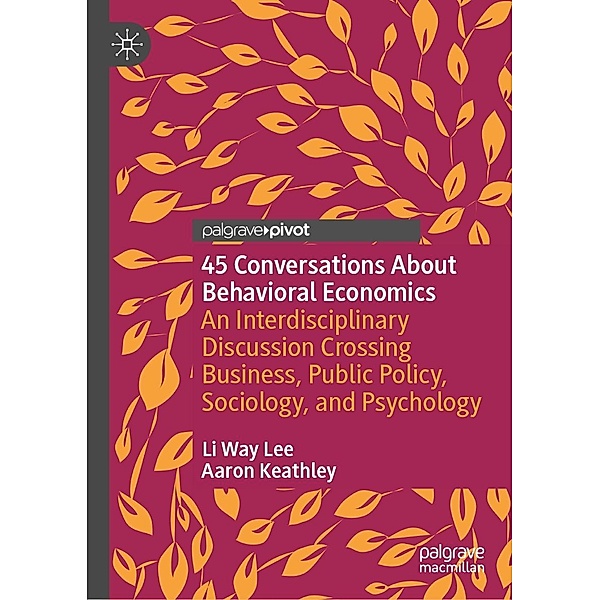 45 Conversations About Behavioral Economics / Progress in Mathematics, Li Way Lee, Aaron Keathley