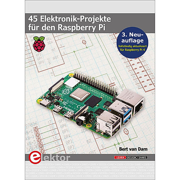 45 Elektronik-Projekte für den Raspberry Pi, Bert van Dam