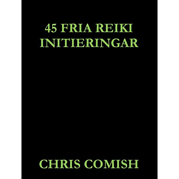 45 Fria Reiki Initieringar, Chris Comish