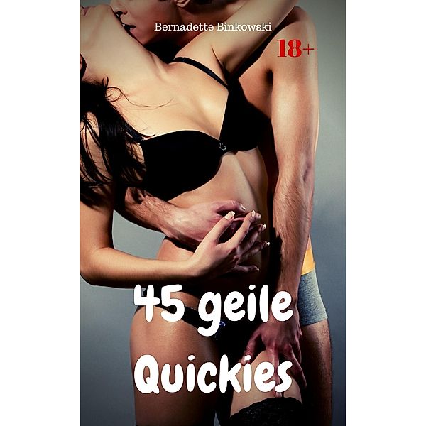 45 geile Quickies / 45 geile Quickies Bd.1, Bernadette Binkowski