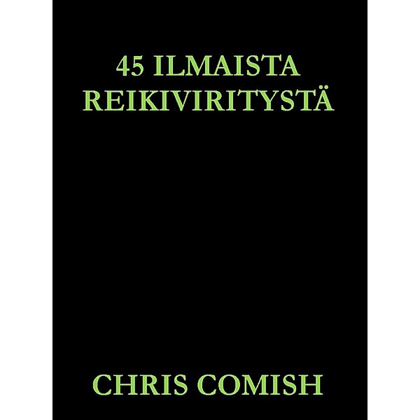 45 Ilmaista Reiki Viritysta / Chris Comish, Chris Comish