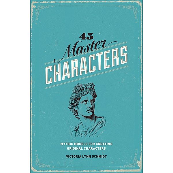 45 Master Characters, Revised Edition, Victoria Lynn Schmidt