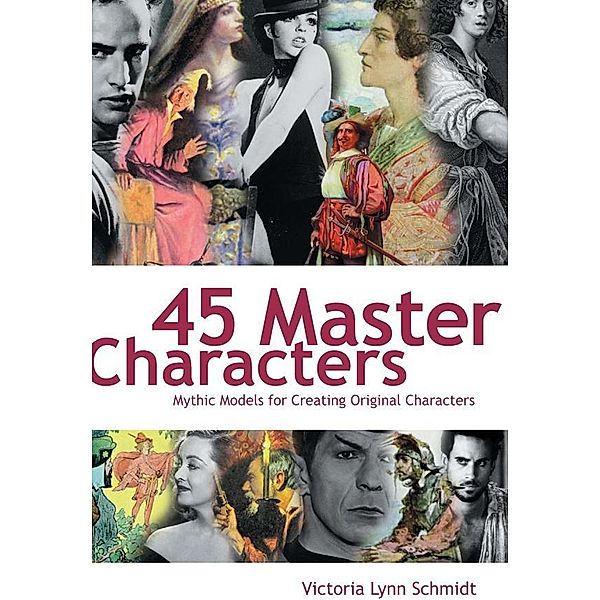 45 Master Characters / Writer's Digest Books, Victoria Schmidt