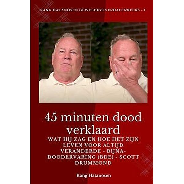 45 minuten dood verklaard / Kang Hatanosen GEWELDIGE verhalenreeks Bd.1, Kang Hatanosen, Scott Drummond