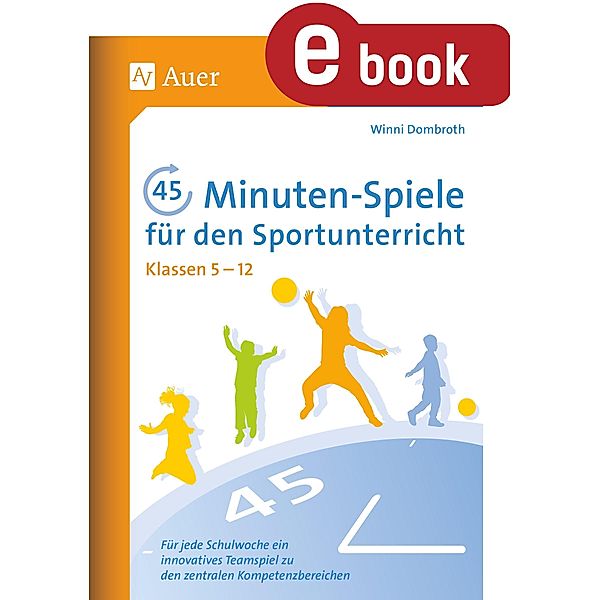 45-Minuten-Spiele für den Sportunterricht 5-12, Winni Dombroth