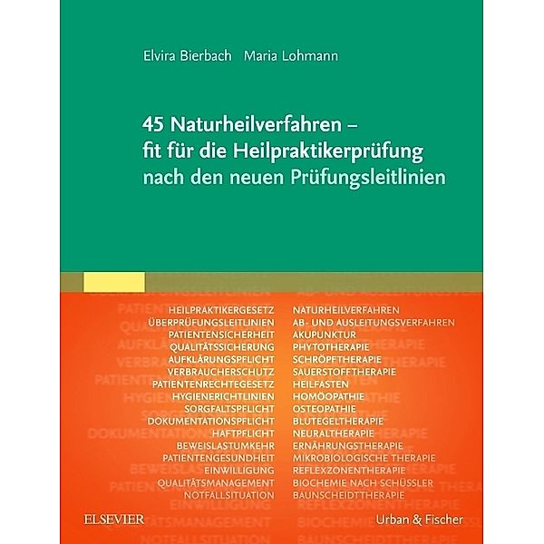 45 Naturheilverfahren - fit für die Heilpraktikerprüfung nach den neuen Prüfungsleitlinien, Elvira Bierbach, Maria Lohmann