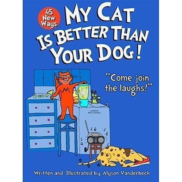 45 New Ways My Cat Is Better Than Your Dog, Alyson Vanderbeck