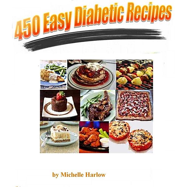 450 Easy Diabetic Recipes, Michelle Harlow