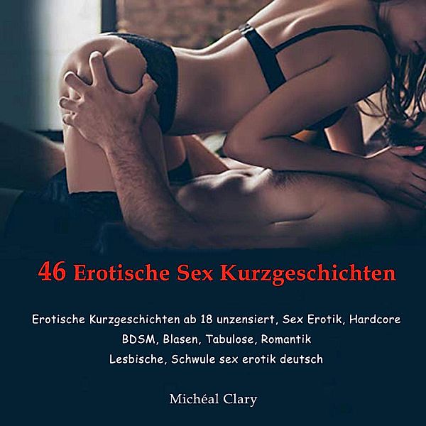 46 Erotische Sex Kurzgeschichten, Michéal Clary